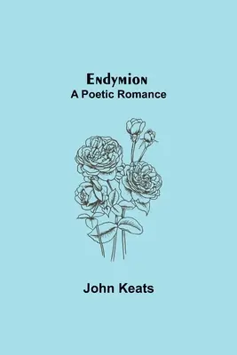 Endymion: Romans poetycki - Endymion; A Poetic Romance