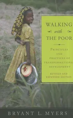 Spacerując z ubogimi: zasady i praktyki rozwoju transformacyjnego (poprawione, rozszerzone) - Walking with the Poor: Principles and Practices of Transformational Development (Revised, Expanded)