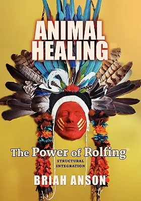 Uzdrawianie zwierząt: Moc Rolfingu - Animal Healing: The Power of Rolfing