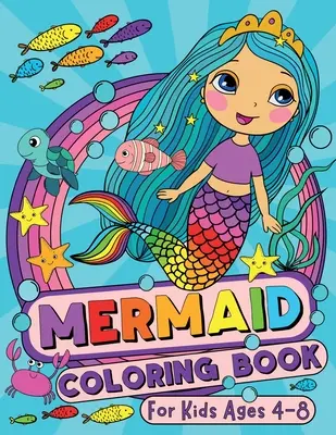 Kolorowanka syrenka dla dzieci w wieku 4-8 lat - Mermaid Coloring Book for Kids Ages 4-8