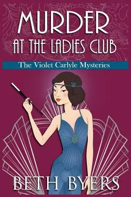 Morderstwo w Ladies Club: Przytulna tajemnica historyczna Violet Carlyle - Murder at the Ladies Club: A Violet Carlyle Cozy Historical Mystery