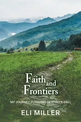 Wiara i granice: Moja podróż w pogoni za przeznaczeniem - Faith and Frontiers: My Journey Pursuing Destiny's Call