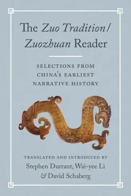 Tradycja Zuo / Czytelnik Zuozhuan: Wybór z najwcześniejszej chińskiej historii narracyjnej - The Zuo Tradition / Zuozhuan Reader: Selections from China's Earliest Narrative History