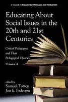Edukacja w kwestiach społecznych w XX i XXI wieku: Pedagodzy krytyczni i ich teorie pedagogiczne. Tom 4 - Educating about Social Issues in the 20th and 21st Centuries: Critical Pedagogues and Their Pedagogical Theories. Volume 4