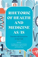 Retoryka zdrowia i medycyny jako/jaka: Teorie i podejścia w terenie - Rhetoric of Health and Medicine As/Is: Theories and Approaches for the Field