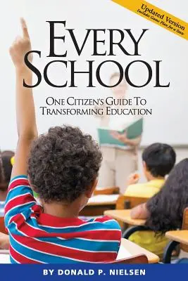 Każda szkoła: Przewodnik jednego obywatela po transformacji edukacji - Every School: One Citizen's Guide to Transforming Education