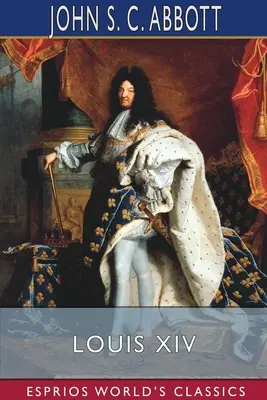 Ludwik XIV (Esprios Classics) - Louis XIV (Esprios Classics)