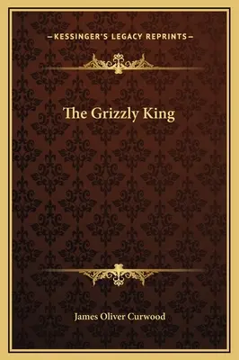 Król Grizzly - The Grizzly King