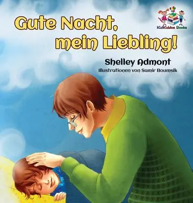 Gute Nacht, mein Liebling! (Niemiecka książka dla dzieci): Dobranoc, kochanie! - Niemiecka książka dla dzieci - Gute Nacht, mein Liebling! (German Kids Book): Goodnight, My Love! - German children's book