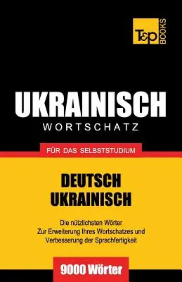 Ukraińskie słownictwo do samodzielnej nauki - 9000 słów - Ukrainischer Wortschatz fr das Selbststudium - 9000 Wrter