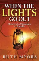 Kiedy gasną światła: Wspomnienia misjonarza w Somalii - When the Lights Go Out: Memoir of a Missionary to Somalia