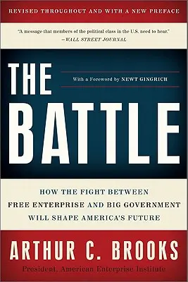 Bitwa: Jak walka między wolną przedsiębiorczością a wielkim rządem ukształtuje przyszłość Ameryki - The Battle: How the Fight Between Free Enterprise and Big Government Will Shape America's Future