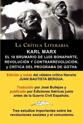 Karol Marks: El 18 Brumario, Revolucion y Contrarrevolucion, y Critica del Programa de Gotha, Coleccion La Critica Literaria Por El - Karl Marx: El 18 Brumario, Revolucion y Contrarrevolucion, y Critica del Programa de Gotha, Coleccion La Critica Literaria Por El