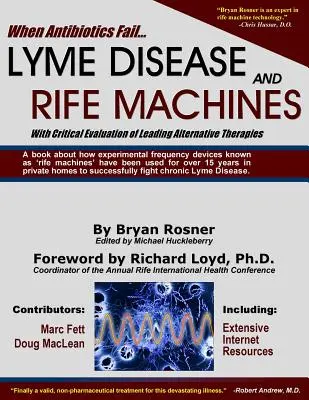 Kiedy antybiotyki zawodzą: Choroba z Lyme i maszyny Rife'a wraz z krytyczną oceną wiodących terapii alternatywnych - When Antibiotics Fail: Lyme Disease and Rife Machines, with Critical Evaluation of Leading Alternative Therapies