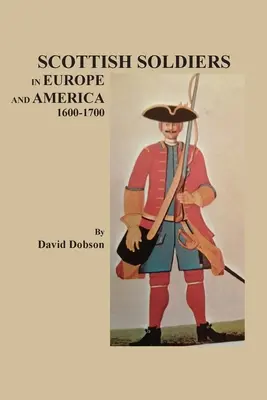 Szkoccy żołnierze w Europie i Ameryce, 1600-1700 - Scottish Soldiers in Europe and America, 1600-1700