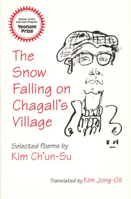 Śnieg padający na wioskę Chagalla: Wybrane wiersze Kim Ch'un-Su - The Snow Falling on Chagall's Village: Selected Poems by Kim Ch'un-Su