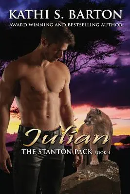 Julian: The Stanton Pack - Erotyczny paranormalny romans ze zmiennokształtnym kuguarem - Julian: The Stanton Pack-Erotic Paranormal Cougar Shifter Romance