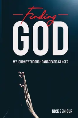 Odnaleźć Boga: moja podróż przez raka trzustki - Finding God, My Journey Through Pancreatic Cancer