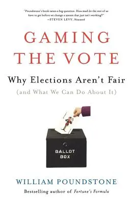 Oszukiwanie wyborców: Dlaczego wybory nie są uczciwe (i co możemy z tym zrobić) - Gaming the Vote: Why Elections Aren't Fair (and What We Can Do about It)