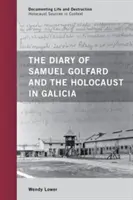 Dziennik Samuela Golfarda i Holokaust w Galicji - The Diary of Samuel Golfard and the Holocaust in Galicia