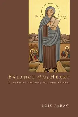 Równowaga serca: Duchowość pustyni dla chrześcijan dwudziestego pierwszego wieku - Balance of the Heart: Desert Spirituality for Twenty-First-Century Christians