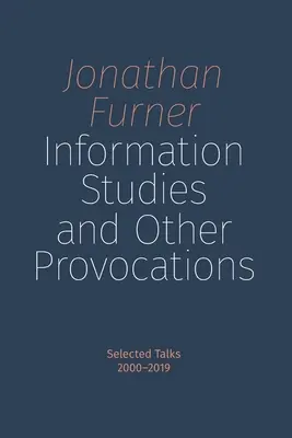 Studia informacyjne i inne prowokacje: Wybrane rozmowy, 2000-2019 - Information Studies and Other Provocations: Selected Talks, 2000-2019