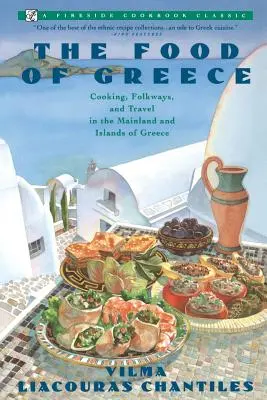 Jedzenie Grecji: Gotowanie, zwyczaje ludowe i podróże po kontynentalnej części Grecji i jej wyspach - Food of Greece: Cooking, Folkways, and Travel in the Mainland and Islands of Greece