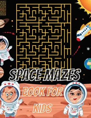 Kosmiczne labirynty dla dzieci - Space Mazes Book For Kids