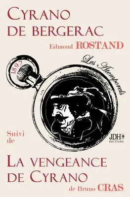 Cyrano de Bergerac suivi de La Vengeance de Cyrano: Les atemporels de JDH ditions