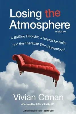 Utrata atmosfery, Pamiętnik: Zaskakujące zaburzenie, poszukiwanie pomocy i terapeuta, który zrozumiał - Losing the Atmosphere, A Memoir: A Baffling Disorder, a Search for Help, and the Therapist Who Understood