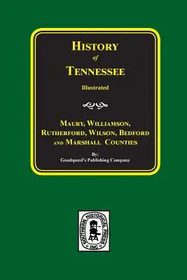 Historia hrabstw Maury, Williamson, Rutherford, Wilson, Bedford i Marshall. - Maury, Williamson, Rutherford, Wilson, Bedford, and Marshall Counties, History Of.