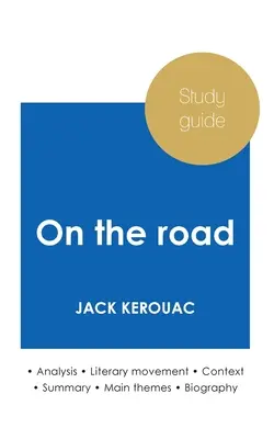 Przewodnik do studiowania W drodze Jacka Kerouaca (dogłębna analiza literacka i pełne streszczenie) - Study guide On the road by Jack Kerouac (in-depth literary analysis and complete summary)