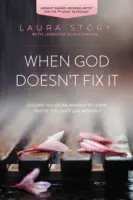 Kiedy Bóg tego nie naprawia: Nauka podążania za Bożymi planami zamiast naszymi własnymi - When God Doesn't Fix It: Learning to Walk in God's Plans Instead of Our Own