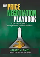 Podręcznik negocjacji cenowych: Praktyczny przewodnik B2B, jak pewnie wywalczyć najlepszą cenę - The Price Negotiation Playbook: A Practical B2B Guide for Winning Your Best Price with Confidence