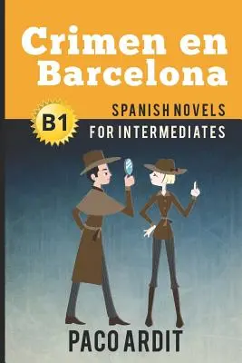 Hiszpańskie powieści: Crimen en Barcelona (Powieść hiszpańska dla średnio zaawansowanych - B1) - Spanish Novels: Crimen en Barcelona (Spanish Novels for Intermediates - B1)