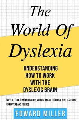 Świat dysleksji: Zrozumienie, jak pracować z dyslektycznym mózgiem. Znajdź najlepsze rozwiązania wspierające i strategie interwencyjne dla osób z dysleksją. - The World of Dyslexia: Understanding How to Work with the Dyslexic Brain. Find the best Support Solutions and Intervention Strategies for Par