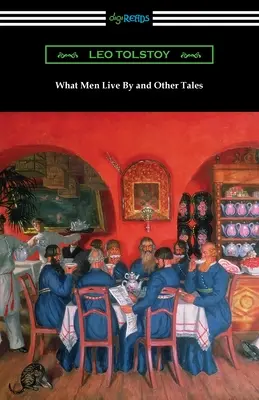 Czym żyją ludzie i inne opowieści - What Men Live By and Other Tales