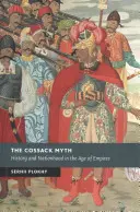 Mit kozacki: historia i narodowość w epoce imperiów - The Cossack Myth: History and Nationhood in the Age of Empires