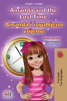 Amanda i zagubiony czas (dwujęzyczna książka dla dzieci w języku angielskim i chorwackim) - Amanda and the Lost Time (English Croatian Bilingual Children's Book)