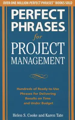 Perfect Phrases for Project Management: Setki gotowych do użycia zwrotów ułatwiających osiąganie wyników na czas i w ramach budżetu - Perfect Phrases for Project Management: Hundreds of Ready-To-Use Phrases for Delivering Results on Time and Under Budget