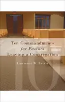 Dziesięć przykazań dla pastorów opuszczających zbór - Ten Commandments for Pastors Leaving a Congregation