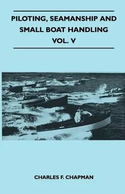 Pilotaż, żeglarstwo i obsługa małych łodzi - tom V - Piloting, Seamanship and Small Boat Handling - Vol. V