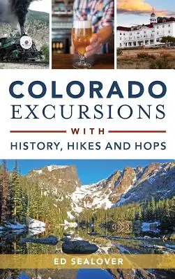 Wycieczki po Kolorado z historią, wędrówkami i chmielem - Colorado Excursions with History, Hikes and Hops