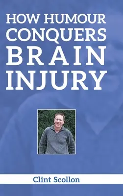 Jak humor przezwycięża urazy mózgu - How Humour Conquers Brain Injury