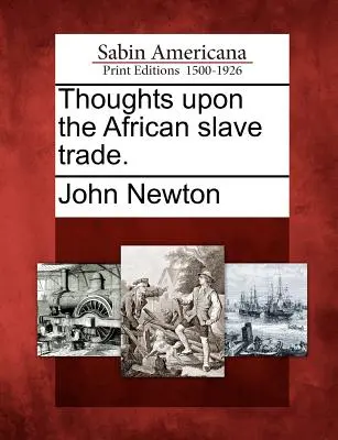 Myśli o afrykańskim handlu niewolnikami. - Thoughts Upon the African Slave Trade.