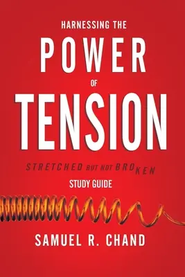 Harnessing the Power of Tension - Study Guide: Rozciągnięty, ale nie złamany - Harnessing the Power of Tension - Study Guide: Stretched but Not Broken