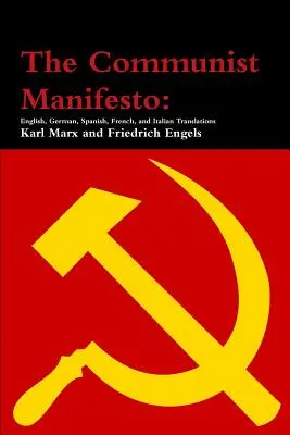 Manifest komunistyczny: Tłumaczenie angielskie, niemieckie, hiszpańskie, francuskie i włoskie - The Communist Manifesto: English, German, Spanish, French, and Italian Translations