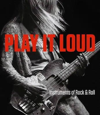 Play It Loud: Instrumenty rock & rolla - Play It Loud: Instruments of Rock & Roll