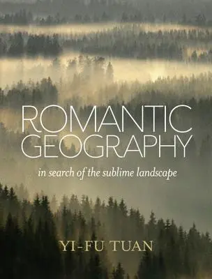 Geografia romantyczna: W poszukiwaniu wzniosłego krajobrazu - Romantic Geography: In Search of the Sublime Landscape