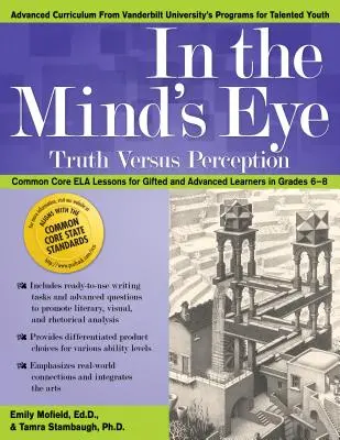 In the Mind's Eye: Prawda kontra percepcja, lekcje Ela dla uzdolnionych i zaawansowanych uczniów w klasach 6-8 - In the Mind's Eye: Truth Versus Perception, Ela Lessons for Gifted and Advanced Learners in Grades 6-8